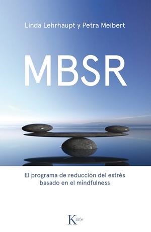 MBSR.EL PROGRAMA DE REDUCCIÓN DEL ESTRÉS BASADO EN EL MINDFULNESS | 9788499886237 | LEHRHAUPT,LINDA/MEIBERT,PETRA | Llibreria Geli - Llibreria Online de Girona - Comprar llibres en català i castellà