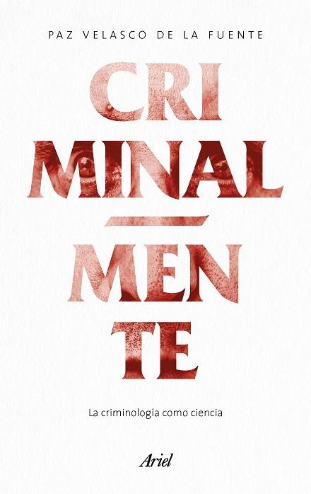 CRIMINAL-MENTE.LA CRIMINOLOGÍA COMO CIENCIA | 9788434427389 | VELASCO DE LA FUENTE,PAZ | Llibreria Geli - Llibreria Online de Girona - Comprar llibres en català i castellà