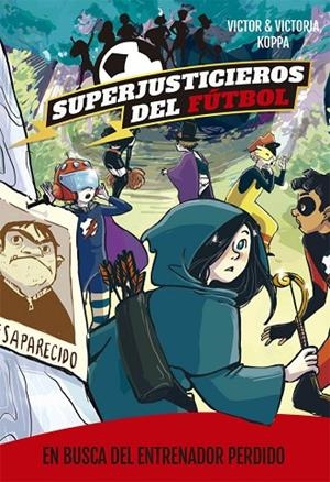 EN BUSCA DEL ENTRENADOR PERDIDO (SUPERJUSTICIEROS DEL FÚTBOL 3) | 9788424662592 | KOPPA,VICTOR | Llibreria Geli - Llibreria Online de Girona - Comprar llibres en català i castellà