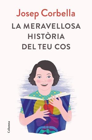LA MERAVELLOSA HISTòRIA DEL TEU COS | 9788466423595 | CORBELLA,JOSEP | Libreria Geli - Librería Online de Girona - Comprar libros en catalán y castellano