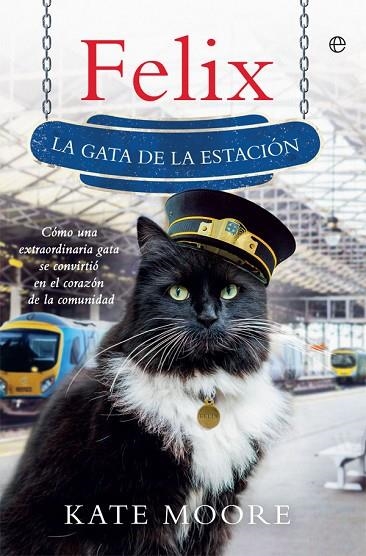 FELIX.LA GATA DE LA ESTACIÓN | 9788491642480 | MOORE,KATE | Libreria Geli - Librería Online de Girona - Comprar libros en catalán y castellano