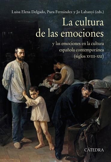 LA CULTURA DE LAS EMOCIONES Y LAS EMOCIONES EN LA CULTURA ESPAÑOLA CONTEMPORÁNEA (SIGLOS XVIII-XXI) | 9788437638065 | DELGADO,LUISA ELENA/FERNÁNDEZ,PURA/LABANYI,LO (EDS.) | Libreria Geli - Librería Online de Girona - Comprar libros en catalán y castellano