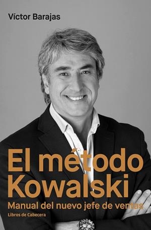 EL MÉTODO KOWALSKI.MANUAL DEL NUEVO JEFE DE VENTAS | 9788494660092 | BARAJAS,VÍCTOR | Libreria Geli - Librería Online de Girona - Comprar libros en catalán y castellano