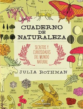 CUADERNO DE NATURALEZA.SECRETOS Y CURIOSIDADES DEL MUNDO NATURAL | 9788416544653 | ROTHMAN,JULIA | Libreria Geli - Librería Online de Girona - Comprar libros en catalán y castellano