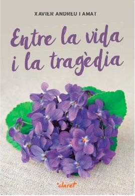 ENTRE LA VIDA I LA TRAGèDIA | 9788491360285 | ANDREU I AMAT,XAVIER | Libreria Geli - Librería Online de Girona - Comprar libros en catalán y castellano