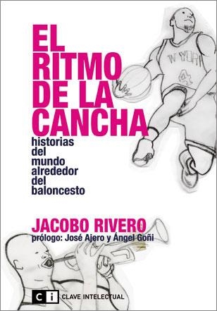 EL RITMO DE LA CANCHA.HISTORIAS DEL MUNDO ALREDEDOR DEL BALONCESTO | 9788494001420 | RIVERO, JACOBO | Libreria Geli - Librería Online de Girona - Comprar libros en catalán y castellano