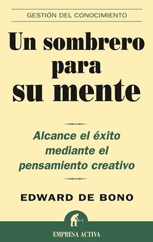 UN SOMBRERO PARA SU MENTE | 9788495787361 | BONO,EDWARD DE | Llibreria Geli - Llibreria Online de Girona - Comprar llibres en català i castellà