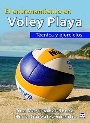 EL ENTRENAMIENTO EN VOLEY PLAYA.TÉCNICA Y EJECICIOS | 9788416676262 | VIDAL BOUZA, ANA MARíA/GONZáLEZ VICENTE, BORJA | Llibreria Geli - Llibreria Online de Girona - Comprar llibres en català i castellà