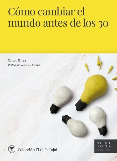 CóMO CAMBIAR EL MUNDO ANTES DE LOS 30 | 9788494781018 | PARRA CASTILLO,SERGIO | Libreria Geli - Librería Online de Girona - Comprar libros en catalán y castellano
