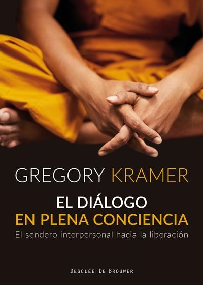 EL DIáLOGO EN PLENA CONCIENCIA. EL SENDERO INTERPERSONAL HACIA LA LIBERACIóN | 9788433029706 | KRAMER,GREGORY | Llibreria Geli - Llibreria Online de Girona - Comprar llibres en català i castellà