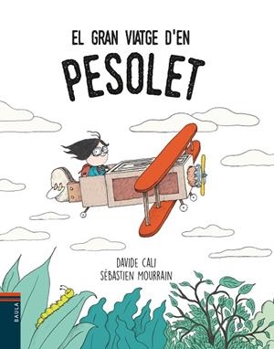 EL GRAN VIATGE D'EN PESOLET | 9788447935901 | CALI,DAVIDE | Libreria Geli - Librería Online de Girona - Comprar libros en catalán y castellano