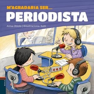 M'AGRADARIA SER...PERIODISTA | 9788447936199 | OBIOLS LLOPART,ANNA | Libreria Geli - Librería Online de Girona - Comprar libros en catalán y castellano