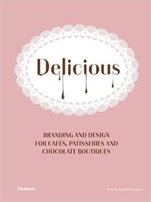 DELICIOUS.BRANDING AND DESIGN FOR CAFÉS,PATISSERIES AND CHOCOLAT BOUTIQUES | 9788417084042 | Libreria Geli - Librería Online de Girona - Comprar libros en catalán y castellano
