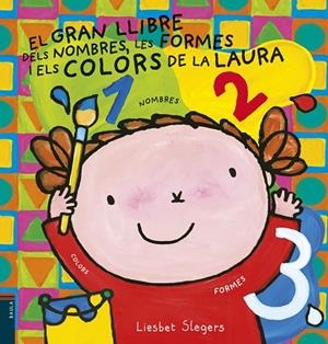 EL GRAN LLIBRE DELS NOMBRES, LES FORMES I ELS COLORS DE LA LAURA | 9788447935659 | SLEGERS,LIESBET | Libreria Geli - Librería Online de Girona - Comprar libros en catalán y castellano