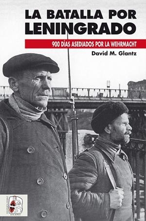 LA BATALLA POR LENINGRADO.900 DÍAS ASEDIADOS POR LA WEHRMACHT | 9788494649974 | GLANTZ,DAVID M. | Llibreria Geli - Llibreria Online de Girona - Comprar llibres en català i castellà