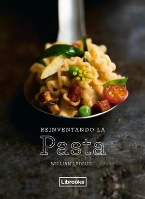 REINVENTANDO LA PASTA | 9788494731822 | LEDEUIL,WILLIAM | Libreria Geli - Librería Online de Girona - Comprar libros en catalán y castellano