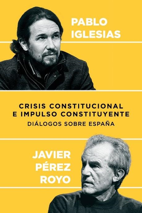 CRISIS CONSTITUCIONAL E IMPULSO CONSTITUYENTE.DIÁLOGOS OBRE ESPAÑA | 9788409003662 | IGLESIAS,PABLO/PÉREZ ROYO,JAVIER | Libreria Geli - Librería Online de Girona - Comprar libros en catalán y castellano