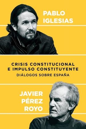 CRISIS CONSTITUCIONAL E IMPULSO CONSTITUYENTE.DIÁLOGOS OBRE ESPAÑA | 9788409003662 | IGLESIAS,PABLO/PÉREZ ROYO,JAVIER | Llibreria Geli - Llibreria Online de Girona - Comprar llibres en català i castellà