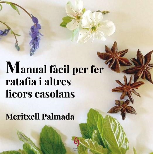 MANUAL FÀCIL PER FER RATAFIA I ALTRES LICORS CASOLANS | 9788494504198 | PALMADA FÉLEZ,MERITXELL | Libreria Geli - Librería Online de Girona - Comprar libros en catalán y castellano