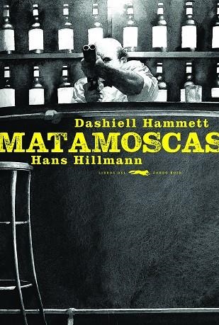 MATAMOSCAS | 9788494773457 | HAMMET,DASHIEL/HILLMANN,HANS | Libreria Geli - Librería Online de Girona - Comprar libros en catalán y castellano