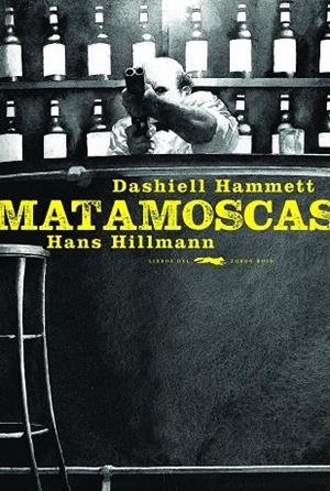 MATAMOSCAS | 9788494773457 | HAMMET,DASHIEL/HILLMANN,HANS | Llibreria Geli - Llibreria Online de Girona - Comprar llibres en català i castellà