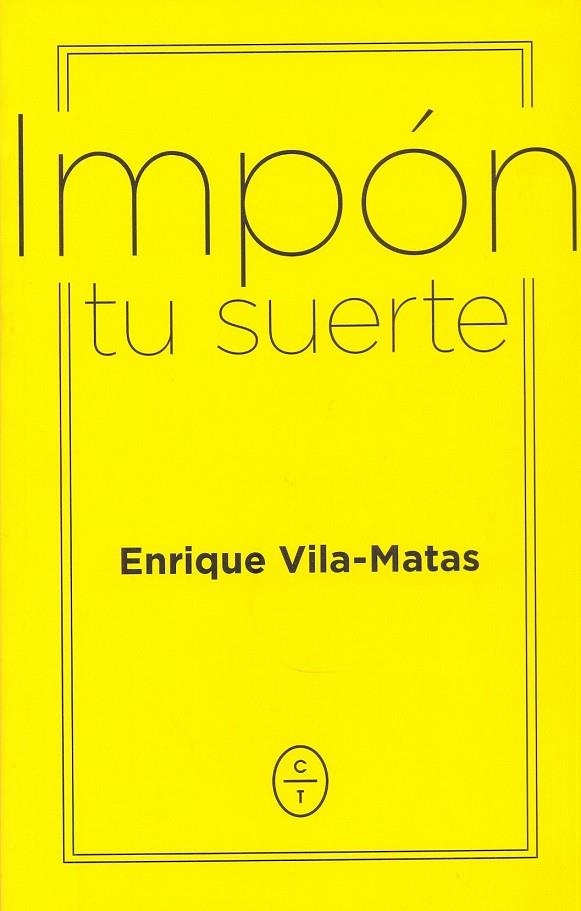 IMPÓN TU SUERTE | 9788494770746 | VILA MATAS,ENRIQUE | Libreria Geli - Librería Online de Girona - Comprar libros en catalán y castellano