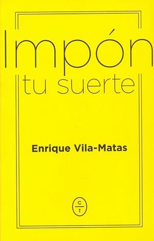 IMPÓN TU SUERTE | 9788494770746 | VILA MATAS,ENRIQUE | Llibreria Geli - Llibreria Online de Girona - Comprar llibres en català i castellà