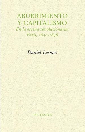 ABURRIMIENTO Y CAPITALISMO.EN LA ESCENA REVOLUCIONARIA:PARÍS,1830-1848 | 9788417143183 | LESMES,DANIEL | Llibreria Geli - Llibreria Online de Girona - Comprar llibres en català i castellà