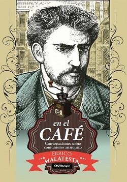 EN EL CAFE.CONVERSACIONES SOBRE COMUNISMO ANARQUICO | 9788416553808 | MALATESTA,ERRICO | Libreria Geli - Librería Online de Girona - Comprar libros en catalán y castellano