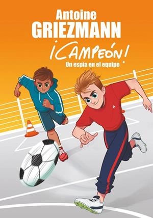 UN ESPíA EN EL EQUIPO (¡CAMPEóN! 2) | 9788416712786 | GRIEZMANN,ANTOINE | Libreria Geli - Librería Online de Girona - Comprar libros en catalán y castellano