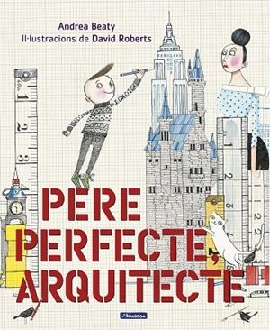 PERE PERFECTE,ARQUITECTE | 9788448849818 | BEATY,ANDREA/ROBERTS,DAVID | Libreria Geli - Librería Online de Girona - Comprar libros en catalán y castellano