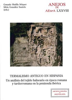 TERMALISMO ANTIGUO EN HISPANIA.UN ANÁLISIS DEL TEJIDO BALNEARIO EN ÉPOCA ROMANA | 9788400102258 | MATILLA SEIQUER,GONZALO | Libreria Geli - Librería Online de Girona - Comprar libros en catalán y castellano