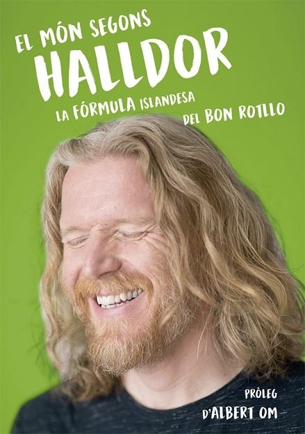 EL MÓN SEGONS HALLDOR.LA FÓRMULA SECRETA ISLANDESA DEL BON ROTLLO | 9788416670499 | MAR,HALLDOR | Libreria Geli - Librería Online de Girona - Comprar libros en catalán y castellano