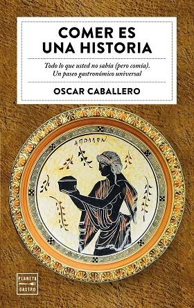 COMER ES UNA HISTORIA | 9788408184713 | CABALLERO,ÓSCAR | Libreria Geli - Librería Online de Girona - Comprar libros en catalán y castellano
