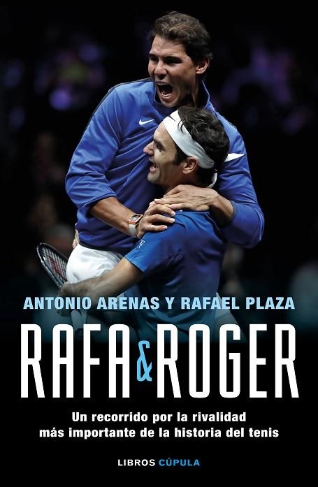 RAFA Y ROGER.UN RECORRIDO POR LA RIVALIDAD MÁS IMPORTANTE DE LA HISTORIA DEL TENIS | 9788448024154 | ARENAS,ANTONIO/PLAZA,RAFAEL | Libreria Geli - Librería Online de Girona - Comprar libros en catalán y castellano