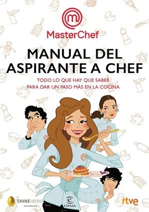 MANUAL DEL ASPIRANTE A CHEF(MASTERCHEF) | 9788467052008 | SHINE/RTVE | Libreria Geli - Librería Online de Girona - Comprar libros en catalán y castellano