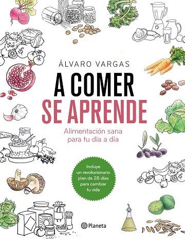 A COMER SE APRENDE.ALIMENTACIÓN SANA PARA TU DÍA A DÍA | 9788408184751 | VARGAS,ÁLVARO | Llibreria Geli - Llibreria Online de Girona - Comprar llibres en català i castellà