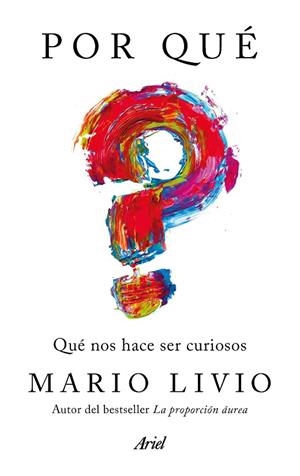 POR QUÉ.QUÉ NOS HACE SER CURIOSOS | 9788434427570 | LIVIO,MARIO | Libreria Geli - Librería Online de Girona - Comprar libros en catalán y castellano