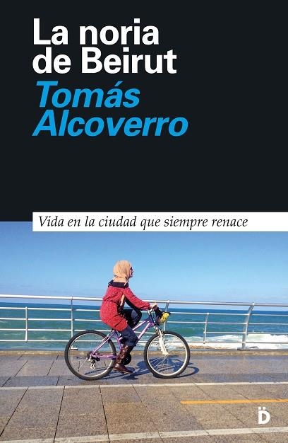LA NORIA DE BEIRUT | 9788494628993 | ALCOVERRO,TOMÁS | Libreria Geli - Librería Online de Girona - Comprar libros en catalán y castellano