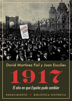 1917.EL AÑO EN QUE ESPAÑA PUDO CAMBIAR | 9788417266486 | MARTÍNEZ FIOL,DAVID/ESCULIES,JOAN | Libreria Geli - Librería Online de Girona - Comprar libros en catalán y castellano
