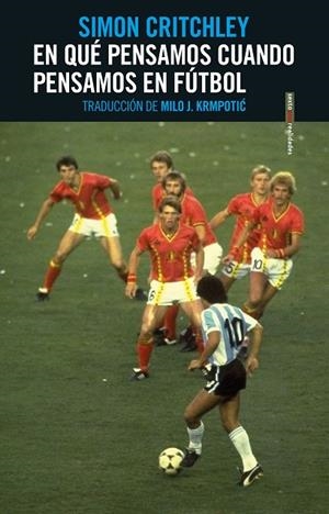 EN QUÉ PENSAMOS CUANDO PENSAMOS EN FÚTBOL | 9788416677771 | CRITCHLEY,SIMON | Libreria Geli - Librería Online de Girona - Comprar libros en catalán y castellano