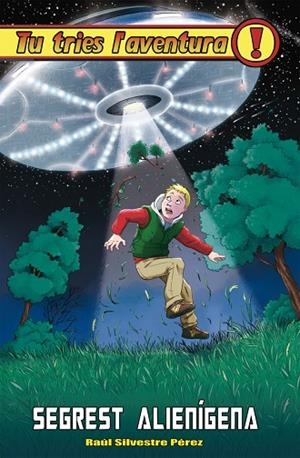 SEGREST ALIENÍGENA(TU TRIES L'AVENTURA-26) | 9788416387557 | SILVESTRE PÉREZ,RAÚL | Llibreria Geli - Llibreria Online de Girona - Comprar llibres en català i castellà