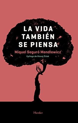 LA VIDA TAMBIÉN SE PIENSA | 9788425441325 | SEGURÓ MENDLEWICZ,MIQUEL | Libreria Geli - Librería Online de Girona - Comprar libros en catalán y castellano