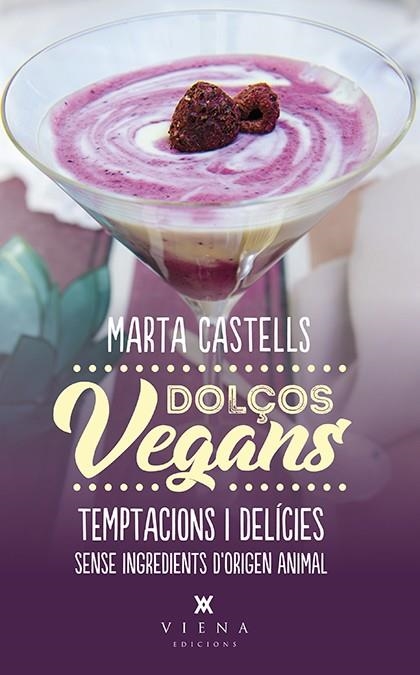 DOLçOS VEGANS | 9788483309872 | CASTELLS,MARTA | Llibreria Geli - Llibreria Online de Girona - Comprar llibres en català i castellà