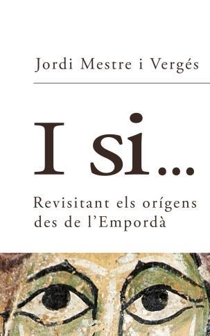 I SI...REVISITANT ELS ORÍGENS DES DE L'EMPORDÀ | 9781978123427 | MESTRE VERGÉS,JORDI | Llibreria Geli - Llibreria Online de Girona - Comprar llibres en català i castellà