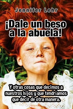 DALE UN BESO A LA ABUELA | 9788427141797 | LEHR,JENNIFER | Libreria Geli - Librería Online de Girona - Comprar libros en catalán y castellano