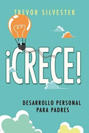 CRECE.DESARROLLO PERSONAL PARA PADRES | 9788427141803 | SILVESTER,TREVOR | Libreria Geli - Librería Online de Girona - Comprar libros en catalán y castellano