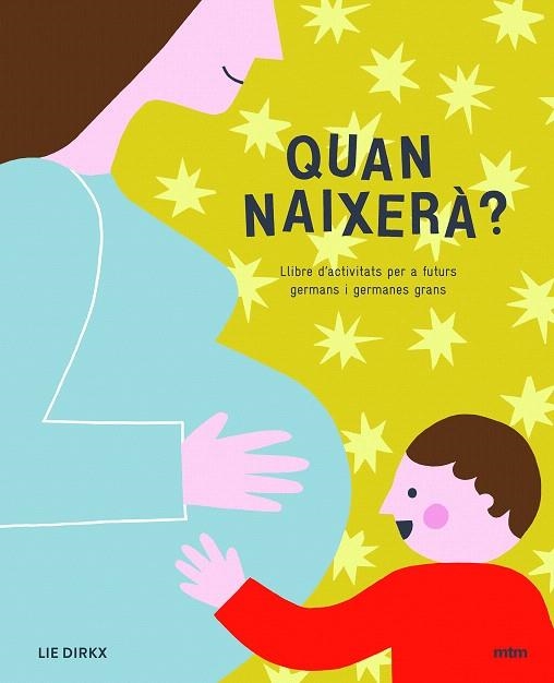 CUÁNDO NACERÁ? LIBRO DE ACTIVIDADES PARA FUTUROS HERMANOS Y HERMANAS MAYORES | 9788417165239 | DIRKX,LIE | Libreria Geli - Librería Online de Girona - Comprar libros en catalán y castellano