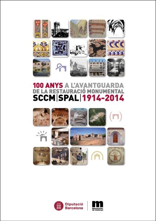 100 ANYS A L'AVANTGUARDA DE LA RESTAURACIÓ MONUMENTAL:SCCM.SPAL 1914 -2014 | 9788498037050 | V.V.A.A. | Libreria Geli - Librería Online de Girona - Comprar libros en catalán y castellano