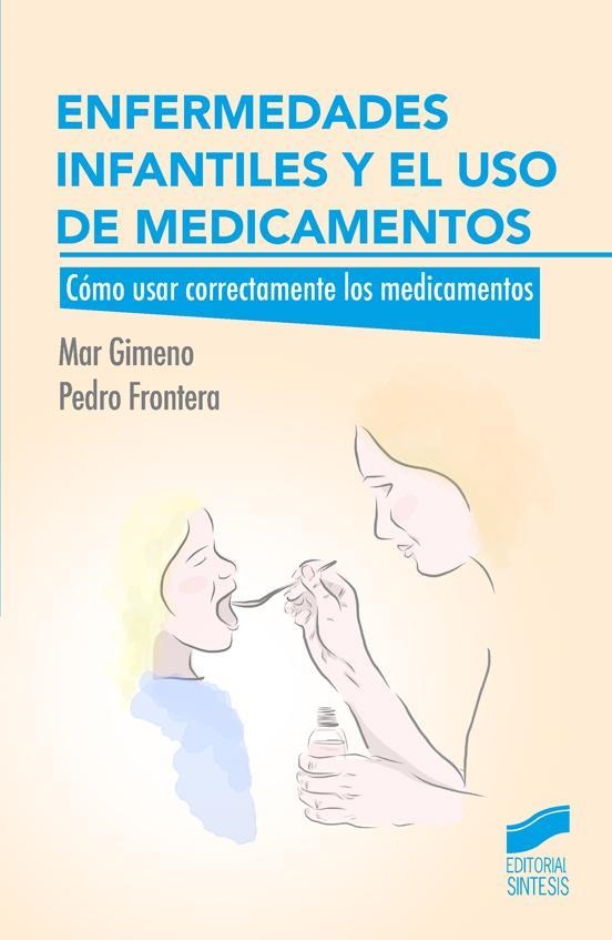 ENFERMEDADES INFANTILES Y EL USO DE MEDICAMENTOS | 9788490772393 | GIMENO FRONTERA,MARÍA DEL MAR DOLORES/FRONTERA IZQUIERDO,PEDRO | Llibreria Geli - Llibreria Online de Girona - Comprar llibres en català i castellà